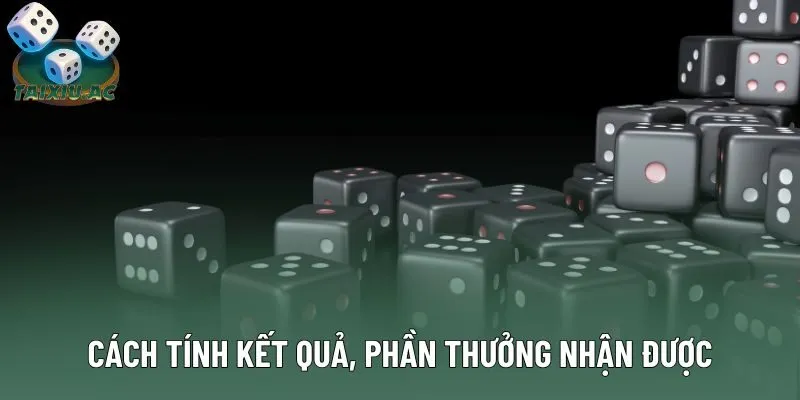 Cách tính kết quả, phần thưởng nhận được